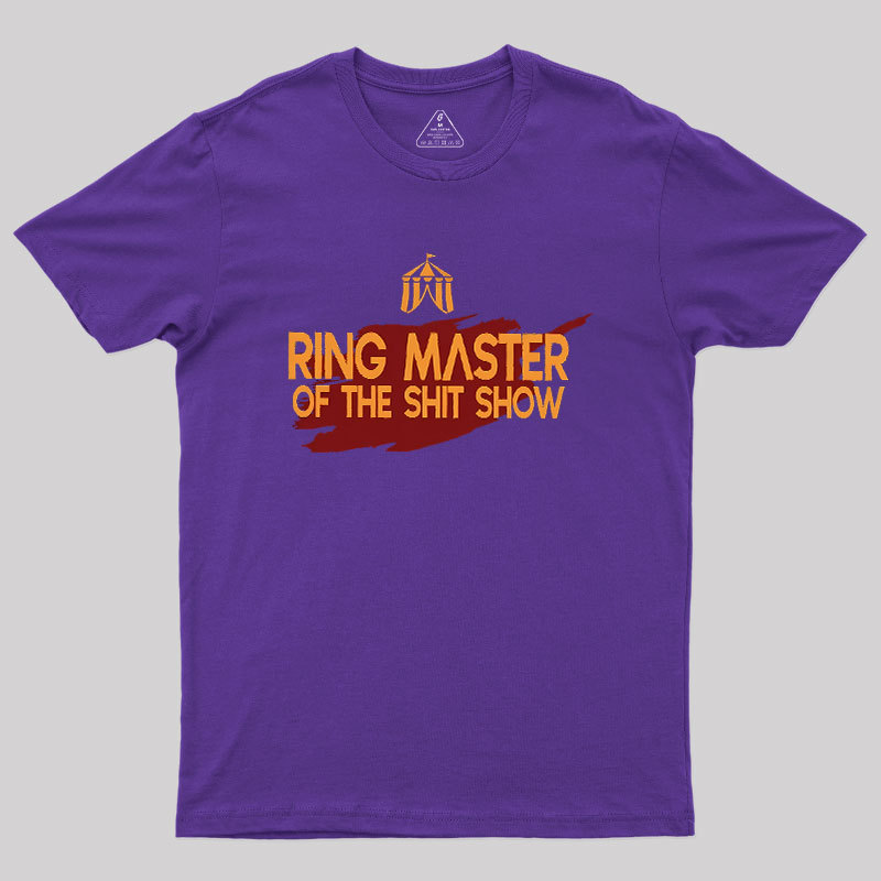 Ringmaster Of The Sh*t Show Geek T-Shirt