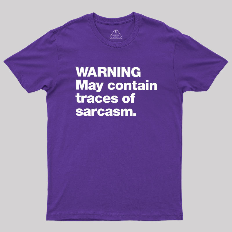 WARNING May Contain Traces Of Sarcasm Geek T-Shirt