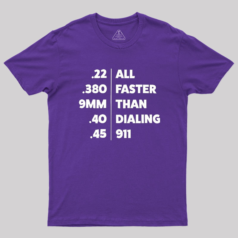 Faster Than Dialing 911 Geek T-Shirt
