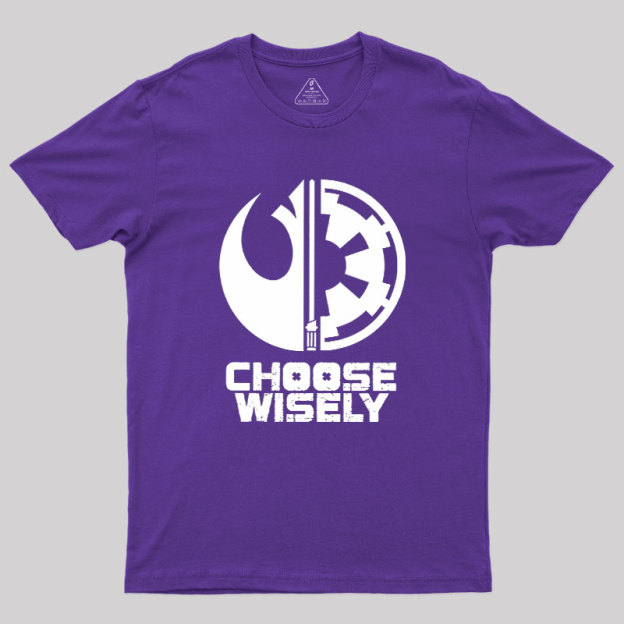 Choose Wisely Geek T-Shirt