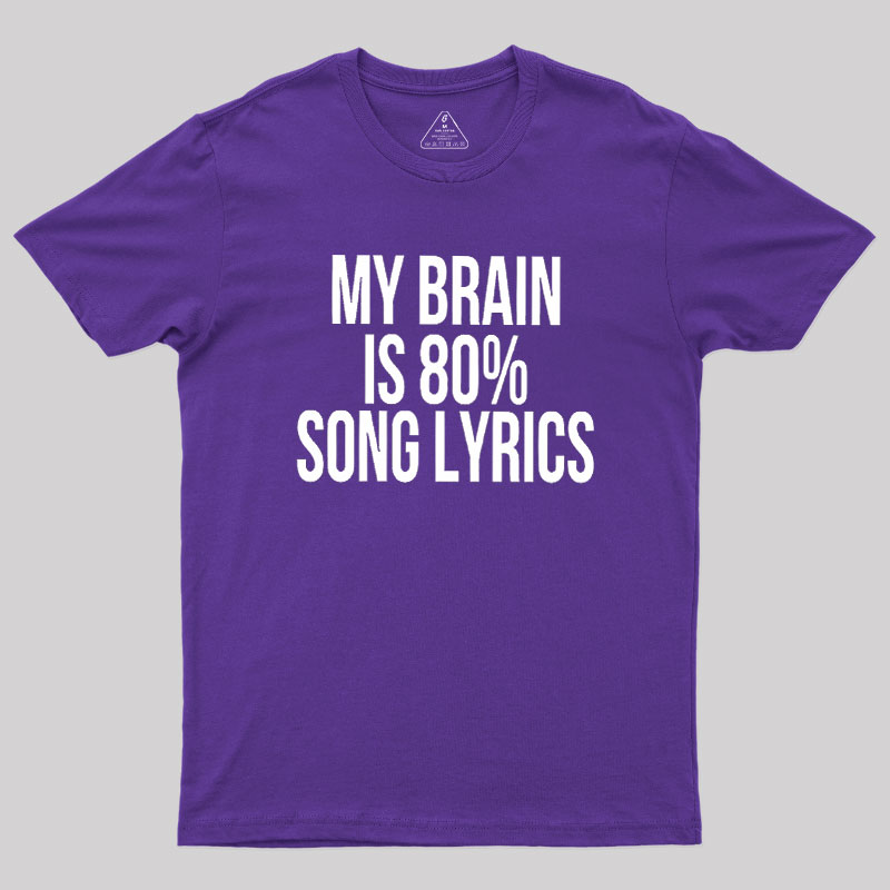My Brain Is 80% Song Lyrics Geek T-Shirt