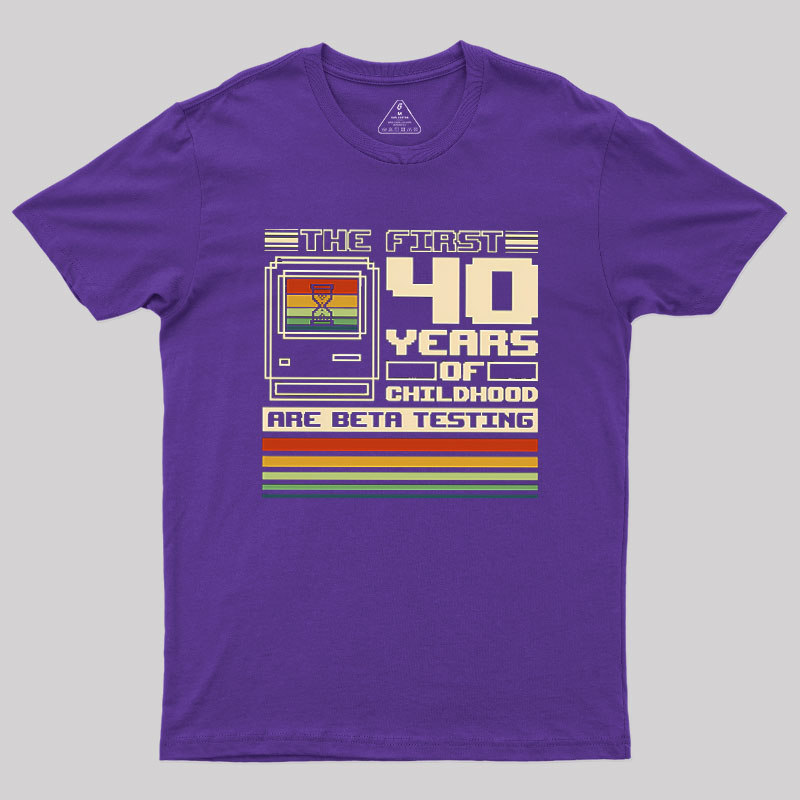The First 40 Years Of Childhood Geek T-Shirt