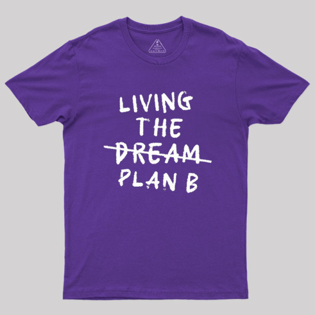 Living Plan B Geek T-Shirt