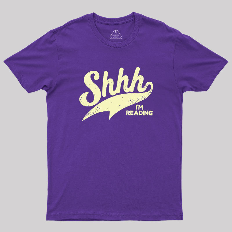 Shhh I'm Reading Geek T-Shirt