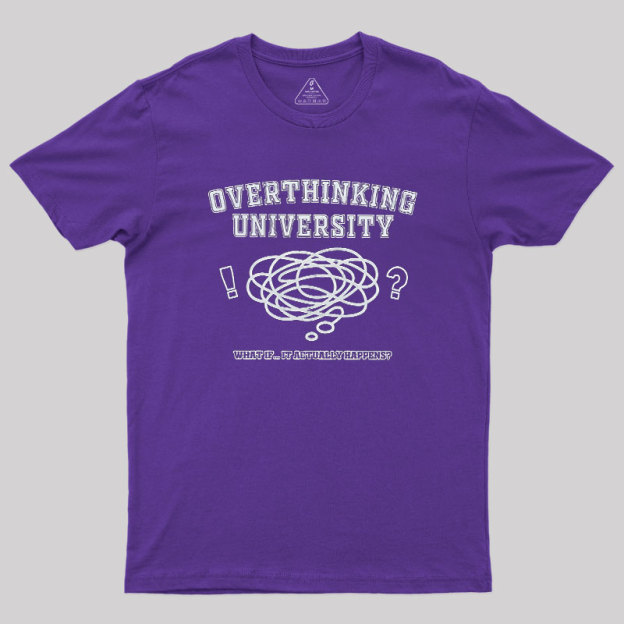 Overthinking University Geek T-Shirt