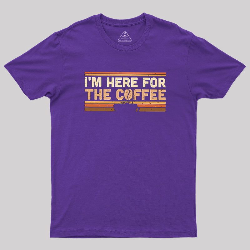 I��m Here For The Coffee Geek T-Shirt