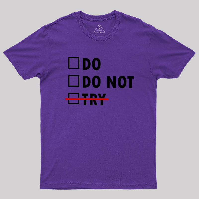 Do or Do Not Geek T-Shirt