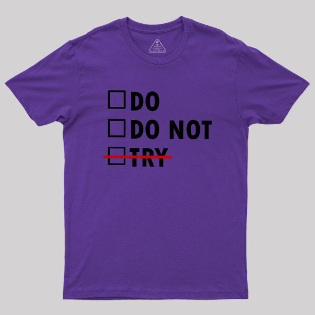 Do or Do Not Geek T-Shirt