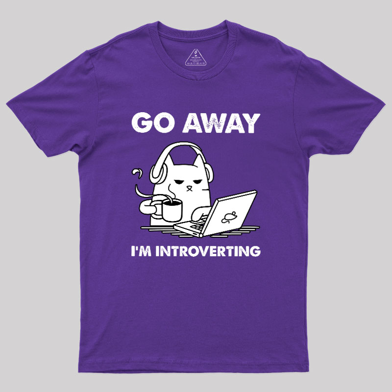 Go Away I'm Introverting Geek T-Shirt
