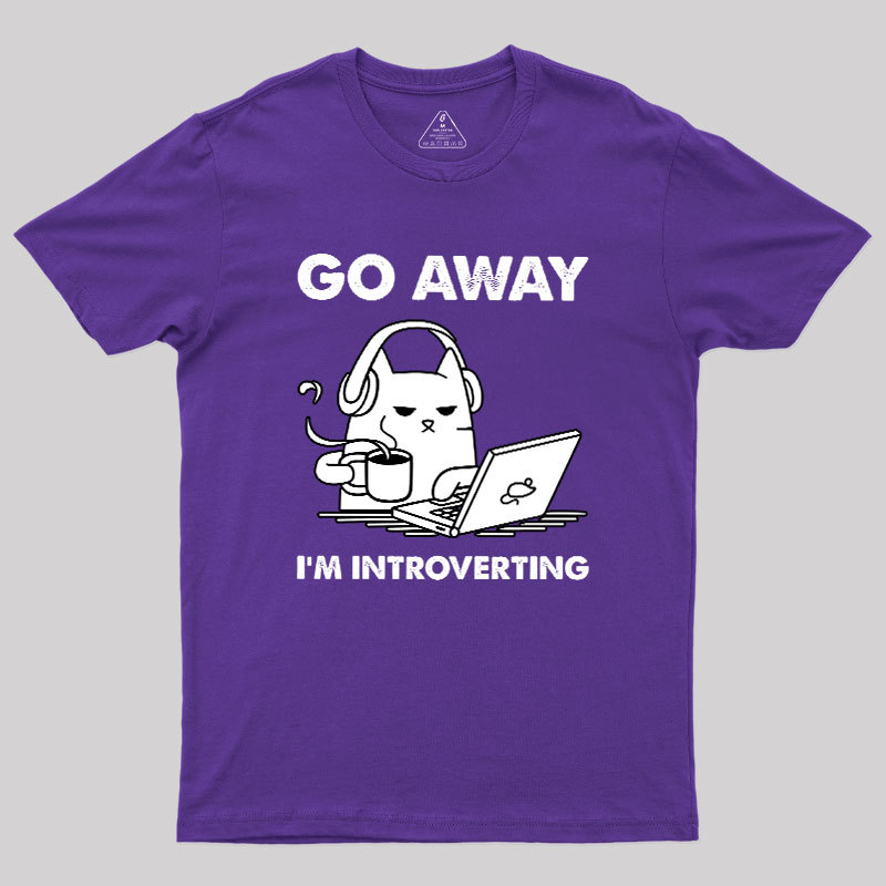 Go Away I'm Introverting Geek T-Shirt