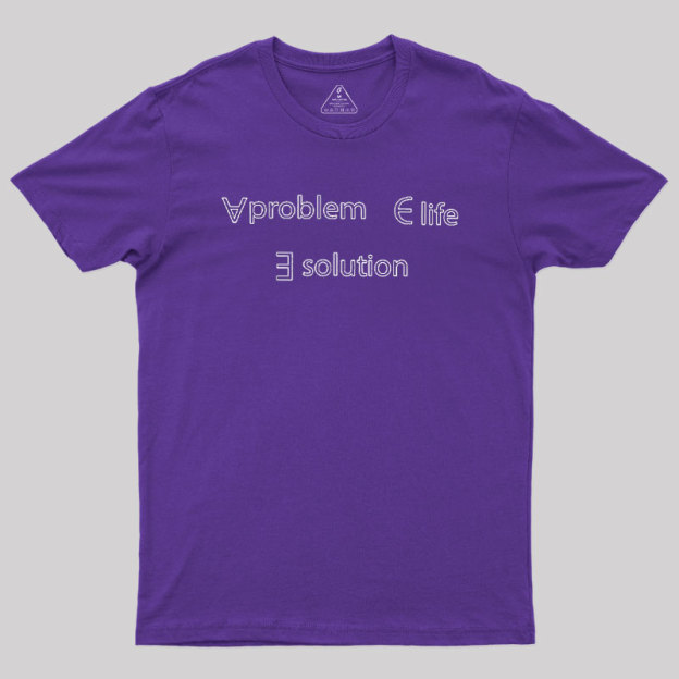 Life Problem Solution Geek T-Shirt