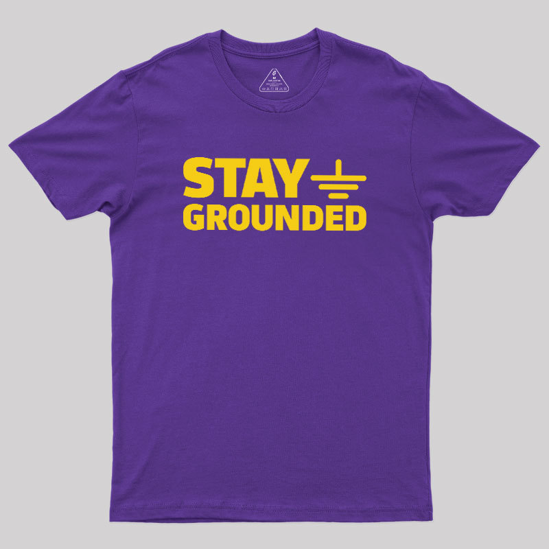 Stay Grounded Geek T-Shirt