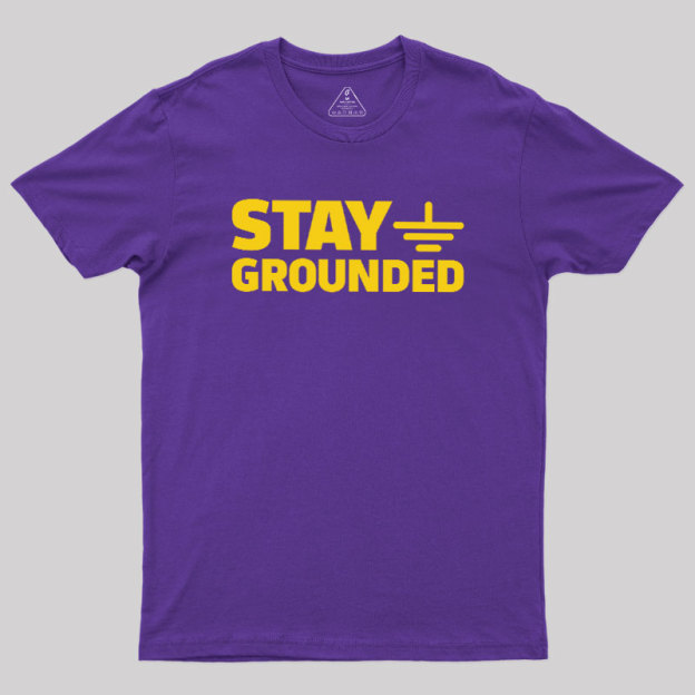 Stay Grounded Geek T-Shirt