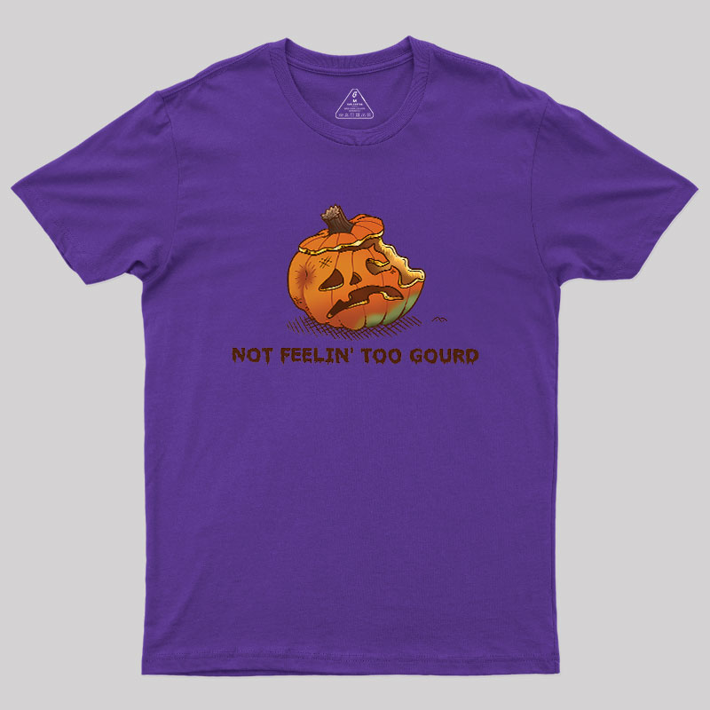 Not Feeling Too Gourd Geek T-Shirt