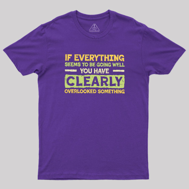 Clearly Overlooking Something Geek T-Shirt