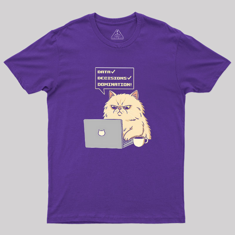 Data Decisions Domination for cat Geek T-Shirt