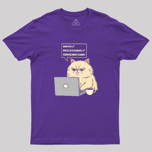 Data Decisions Domination for cat Geek T-Shirt