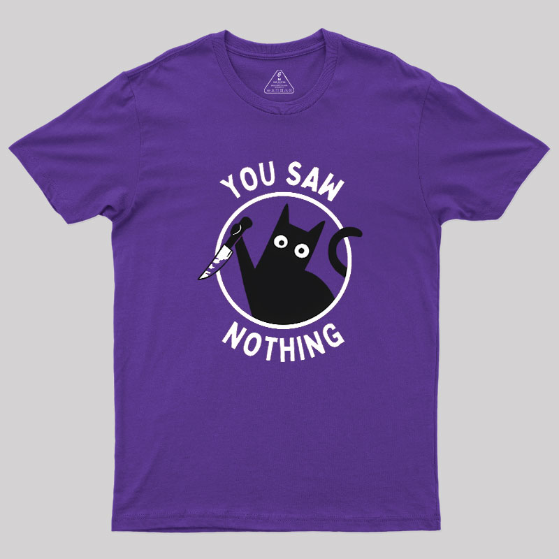 You Saw Nothing Geek T-Shirt