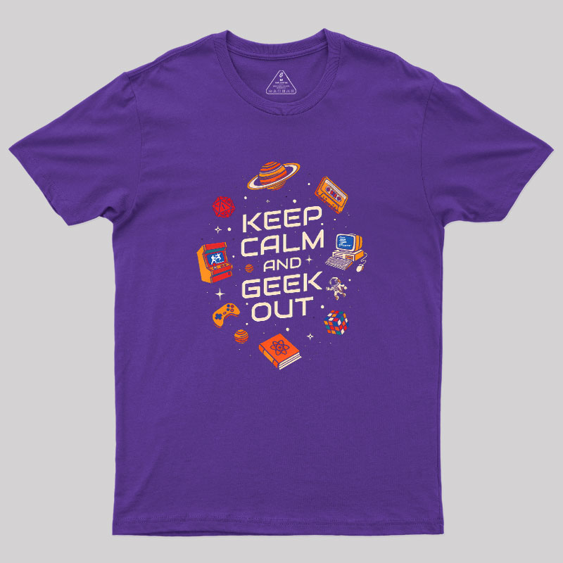 Keep Calm And Geek Out Geek T-Shirt