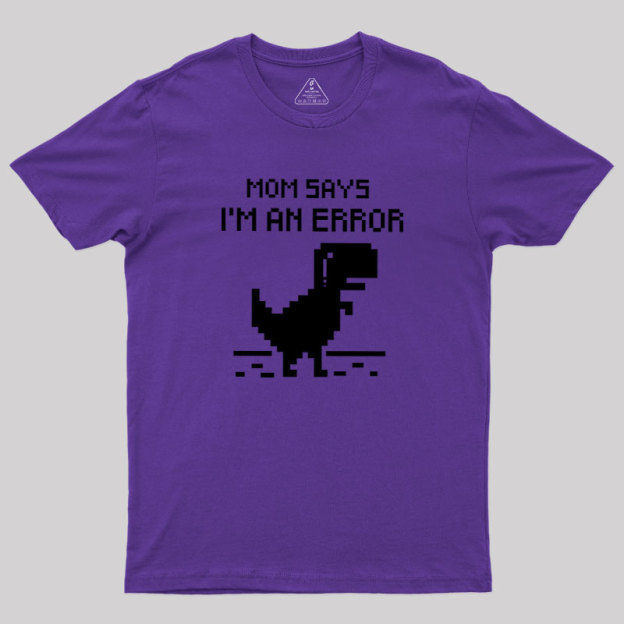 Mom Says Geek T-Shirt