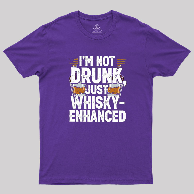 I'm Not Drunk Just Whisky-Enhanced Geek T-Shirt