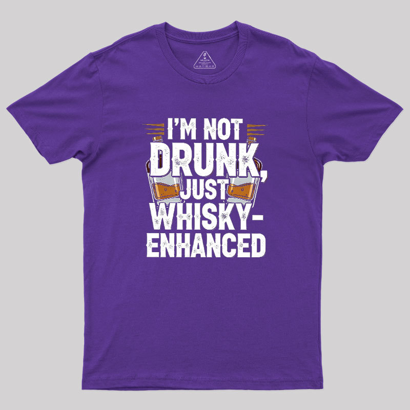 I'm Not Drunk Just Whisky-Enhanced Geek T-Shirt