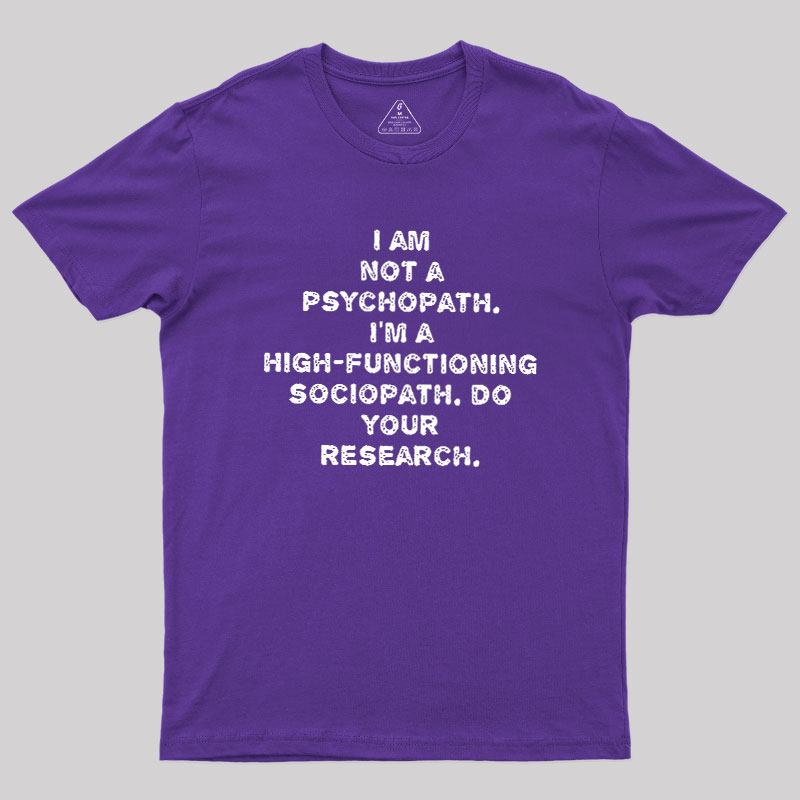 I'm Not A Psychopath Geek T-Shirt