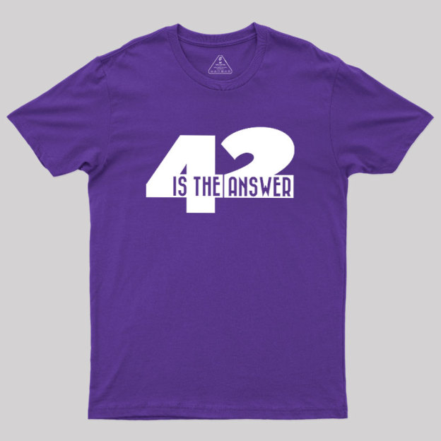 42 Is The Answer Geek T-Shirt