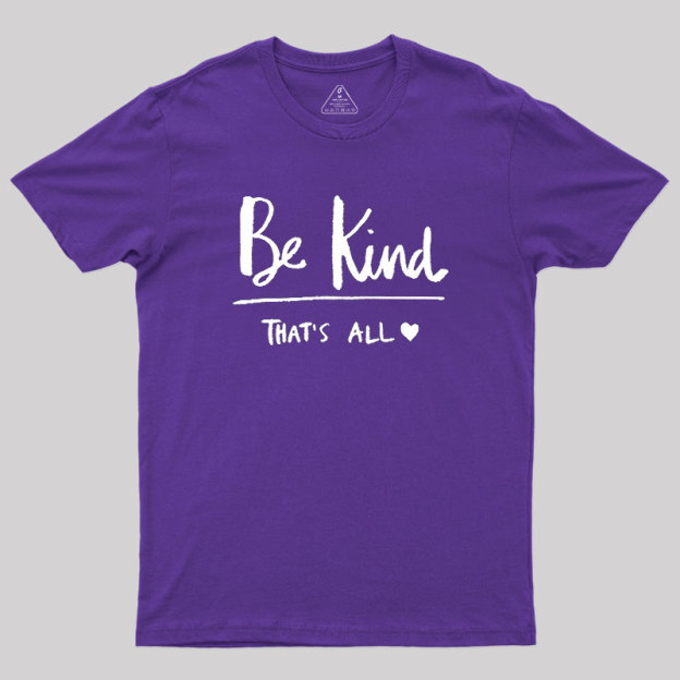 Kindness Matters Geek T-Shirt