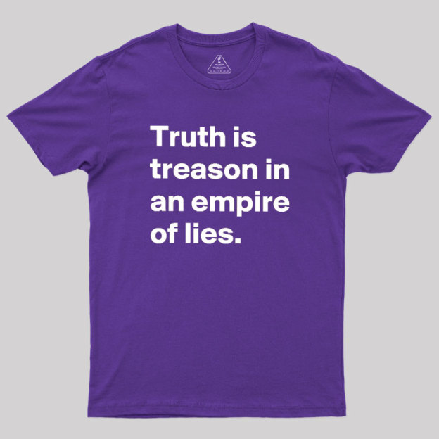 Truth Is Treason In An Empire Of Lies Geek T-Shirt