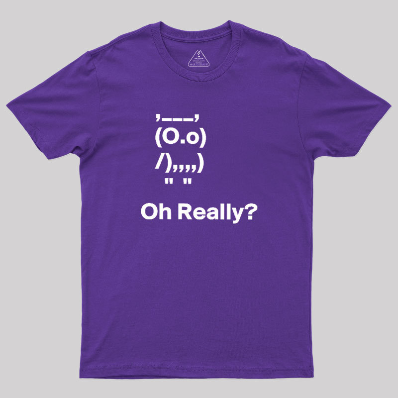 Oh Really Geek T-Shirt