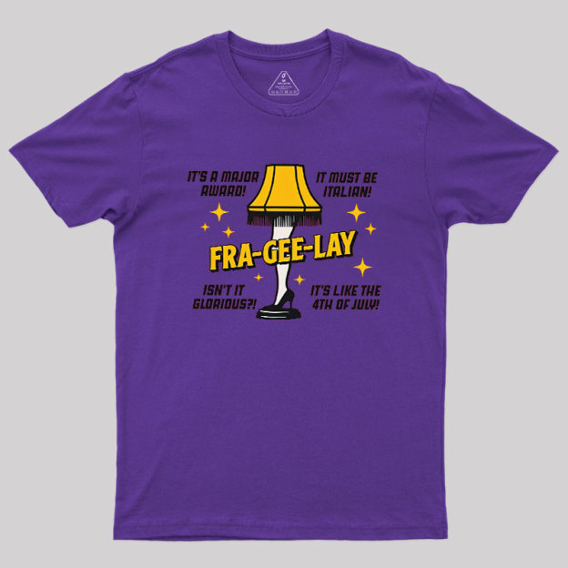 Fra-Gee-Lay Geek T-Shirt