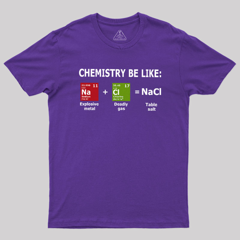 Chemistry Be Like Geek T-Shirt