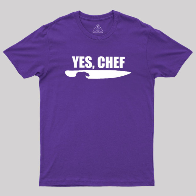 Yes - Chef Geek T-Shirt