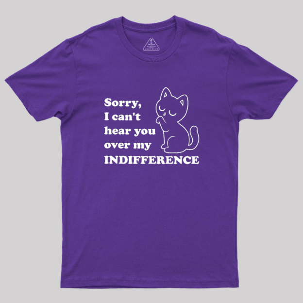 Cat Indifference Cute Irony Geek T-Shirt