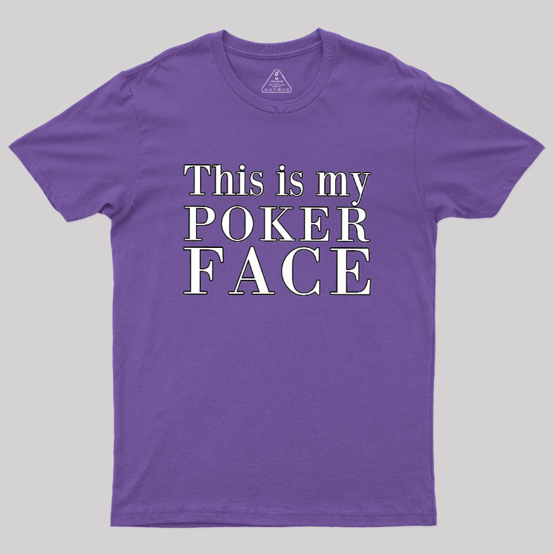 This Is My Poker Face Geek T-Shirt