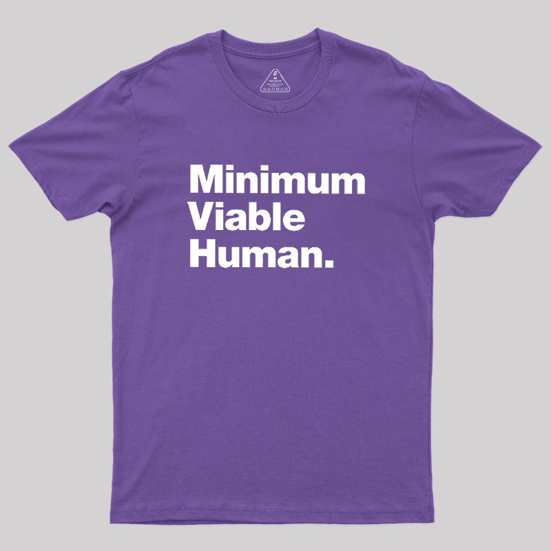 Minimum Viable Human Geek T-Shirt