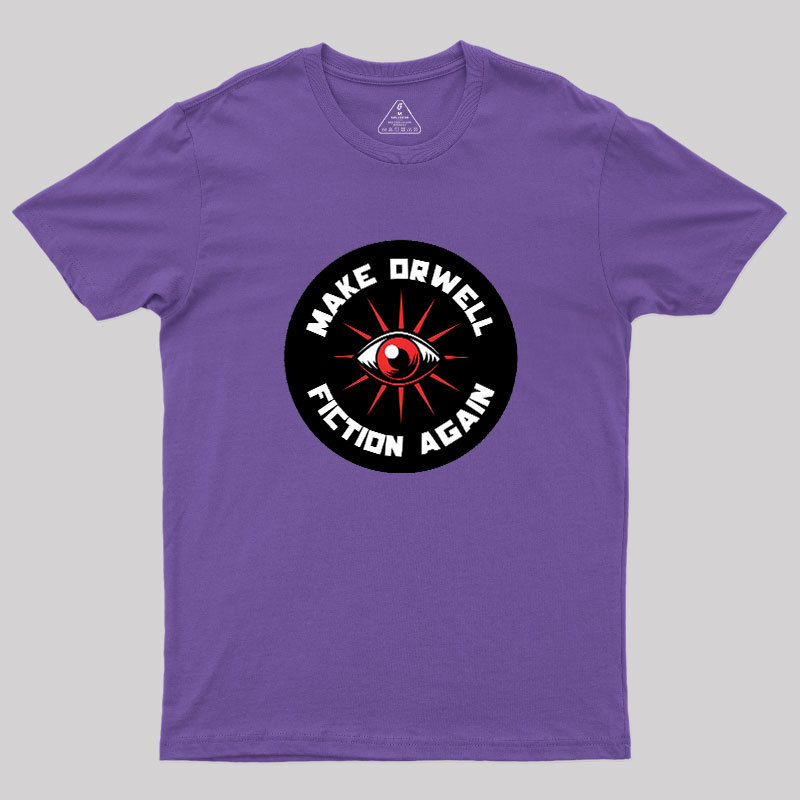 Make Orwell Fiction Again Geek T-Shirt
