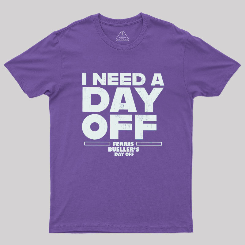 I Need A Day Off Geek T-Shirt