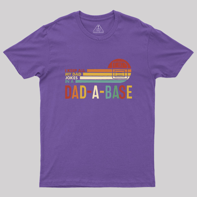 I Keep All My Dad Jokes In A Dad-a-base Geek T-Shirt