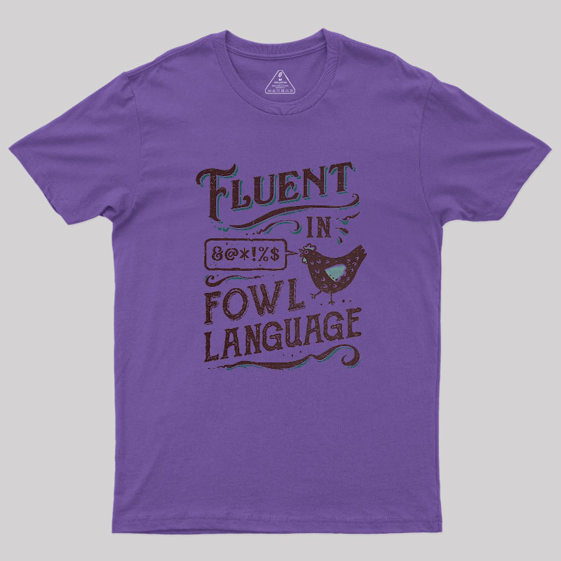 Fluent In Fowl Language Geek T-Shirt