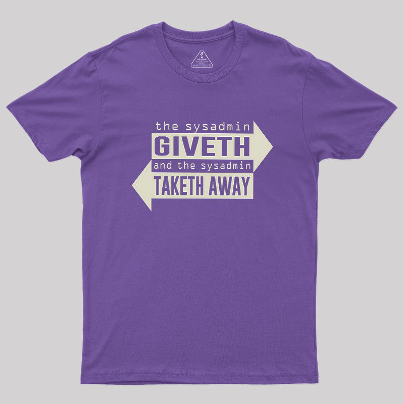 Sysadmin Giveth And Taketh Away Geek T-Shirt