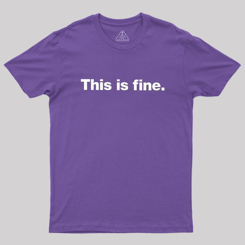 This Is Fine Geek T-Shirt