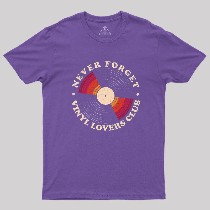 Never Forget Vinyl Lovers Club Geek T-Shirt
