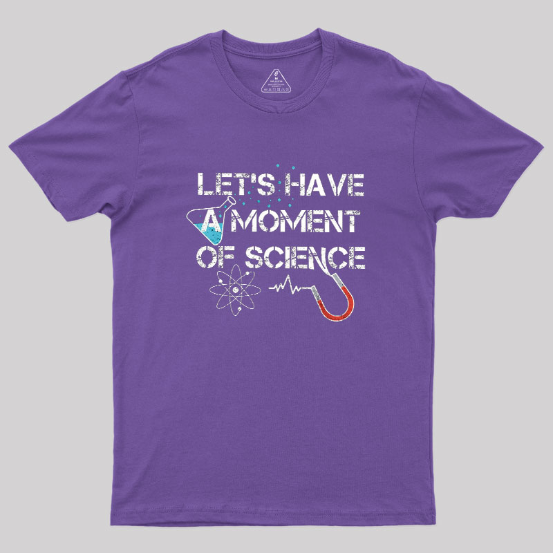 Let's Have A Moment Of Science Geek T-Shirt