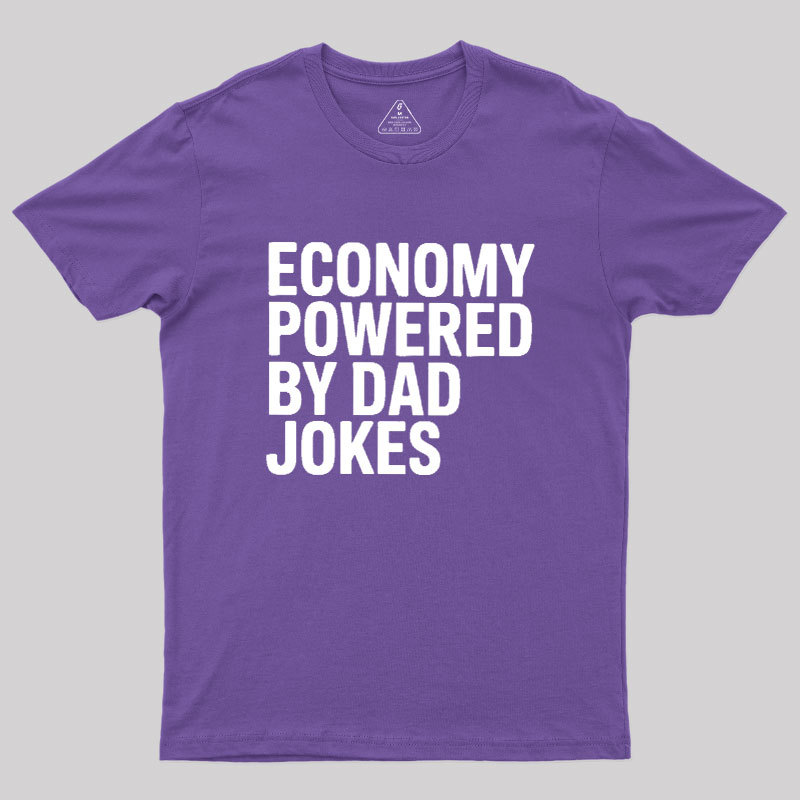 Economy Powered By Dad Jokes Geek T-Shirt