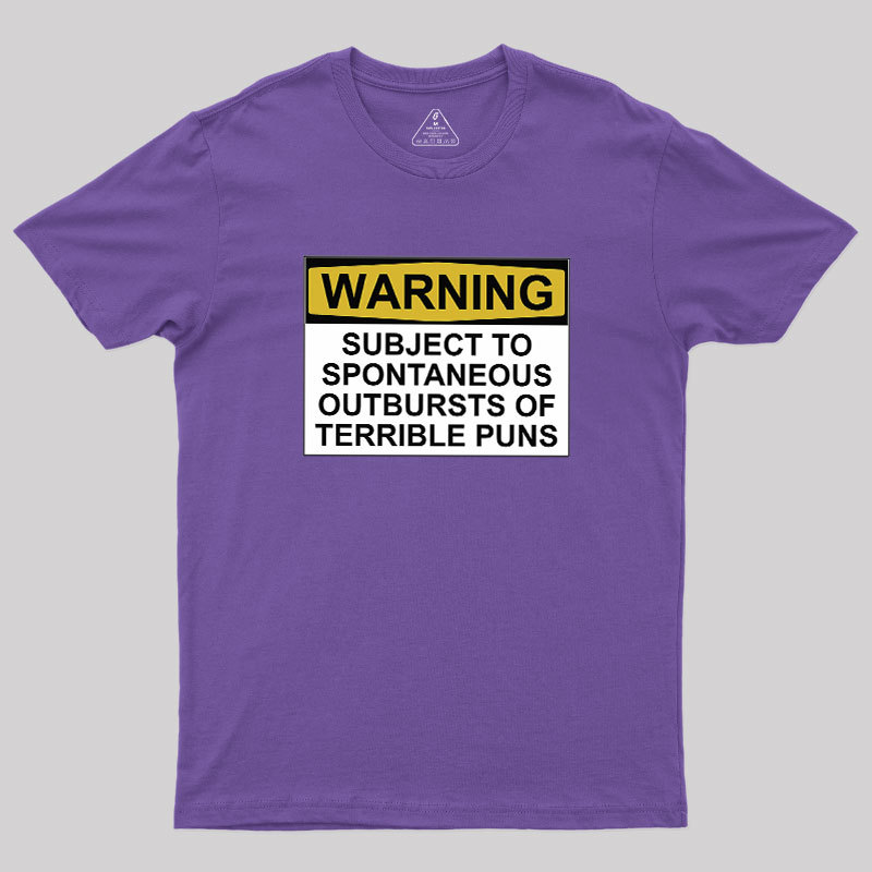 SUBJECT TO SPONTANEOUS OUTBURSTS OF TERRIBLE PUNS Geek T-Shirt