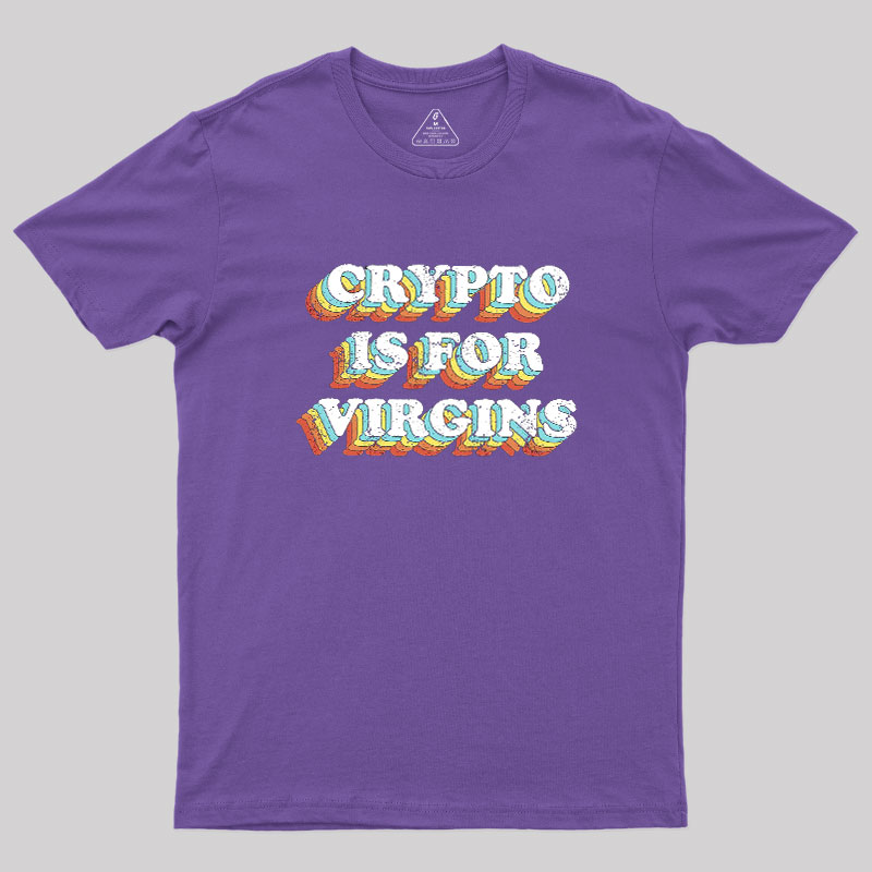 Crypto is for Virgins Geek T-Shirt