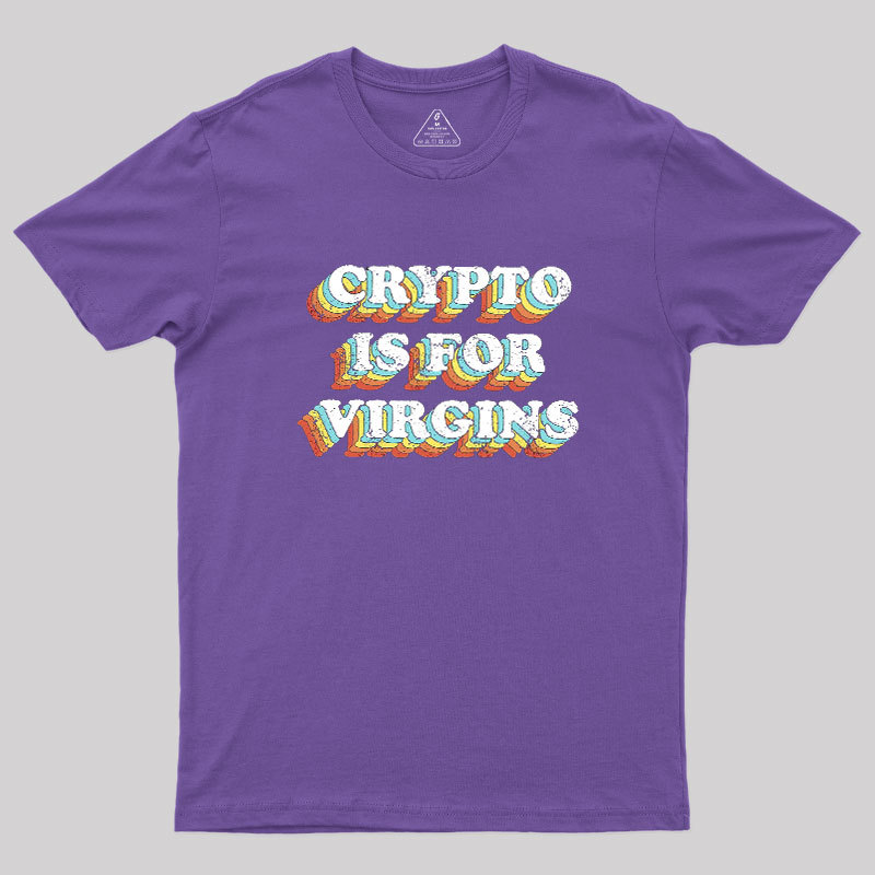Crypto is for Virgins Geek T-Shirt