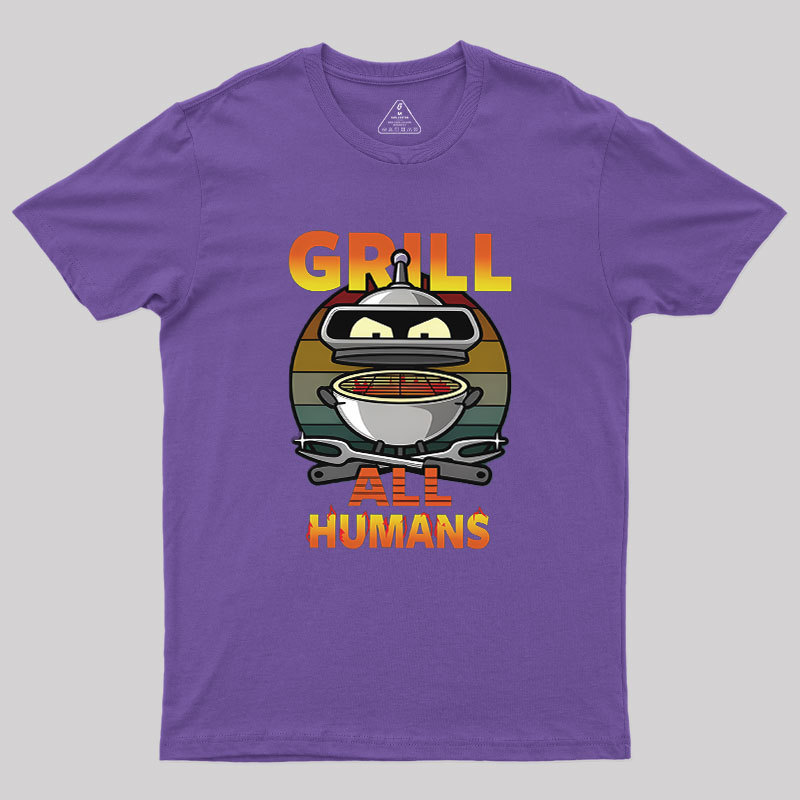 Grill All Humans Geek T-Shirt